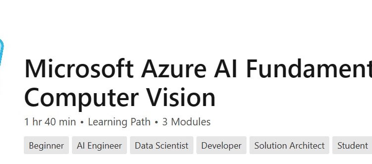 Microsoft Azure AI基础知识计算机视觉 Microsoft Azure AI Fundamentals: Computer Vision