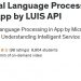 通过LUIS API向应用程序添加自然语言处理功能 Add Natural Language Processing Artificial Intelligence by LUIS API