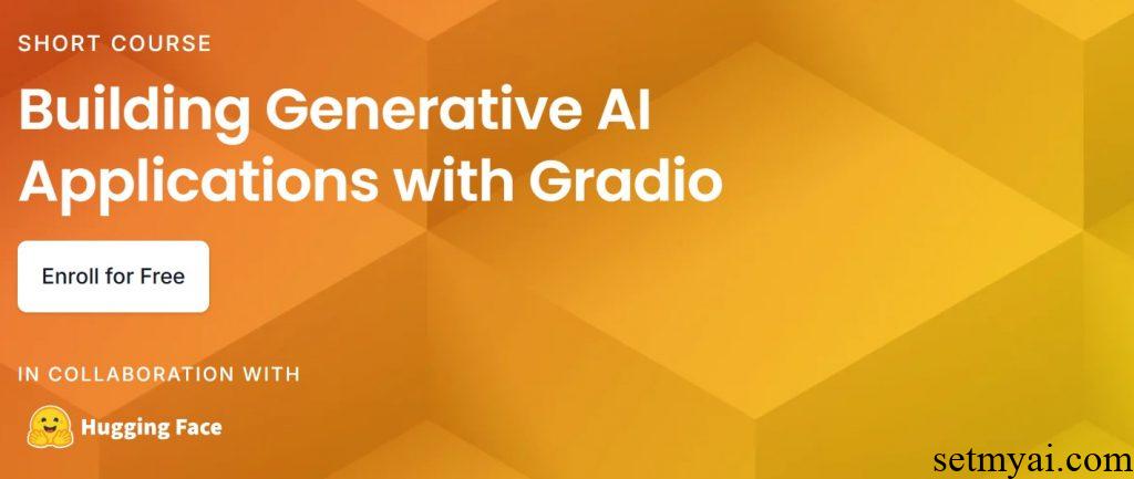 使用Gradio构建生成式AI应用程序 Building Generative AI Applications with Gradio