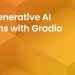 使用Gradio构建生成式AI应用程序 Building Generative AI Applications with Gradio